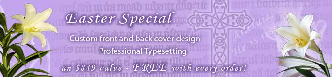 Easter Special - custom front and back cover design and professional typesetting FREE with every order - an $849 value!
