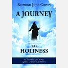 A Journey to Holiness: 80 Years of Personal Prayers, Spiritual Inspirations, and Beliefs